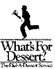 WHAT'S FOR DESSERT? THE DIAL-A-DESSERT SERVICE