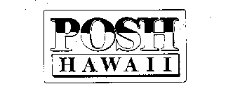 POSH HAWAII
