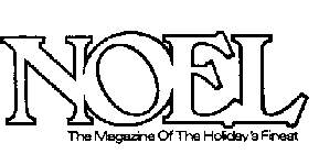NOEL THE MAGAZINE OF THE HOLIDAY'S FINEST