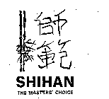 SHIHAN THE MASTERS' CHOICE