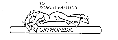THE WORLD FAMOUS ORTHOPEDIC