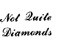 NOT QUITE DIAMONDS
