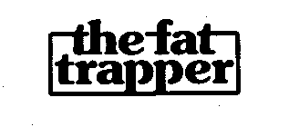 THE FAT TRAPPER