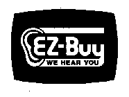 EZ-BUY WE HEAR YOU