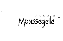 ALDO'S MOUSSEGELLE