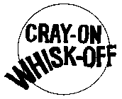 CRAY-ON WHISK-OFF