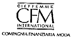 CIEFFEMME CFM INTERNATIONAL COMPAGNIA FINANZIARIA MODA