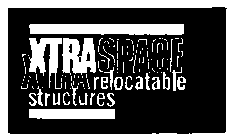 XTRASPACE XTRARELOCATABLE STRUCTURES