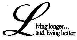 LIVING LONGER AND LIVING BETTER