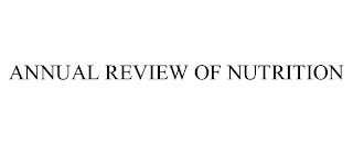 ANNUAL REVIEW OF NUTRITION