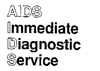 AIDS IMMEDIATE DIAGNOSTIC SERVICE