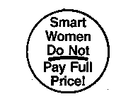 SMART WOMEN DO NOT PAY FULL PRICE!