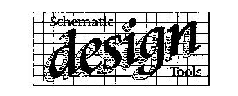 SCHEMATIC DESIGN TOOLS