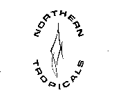 NORTHERN TROPICALS