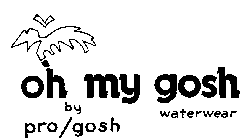 OH MY GOSH BY PRO/GOSS WATERWEAR