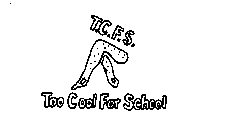 T.C.F.S. TOO COOL FOR SCHOOL