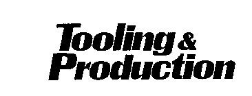 TOOLING & PRODUCTION