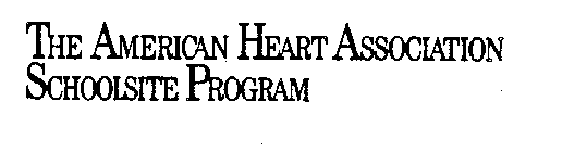 THE AMERICAN HEART ASSOCIATION SCHOOLSITE PROGRAM