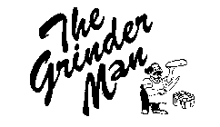 THE GRINDER MAN