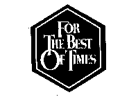 FOR THE BEST OF TIMES