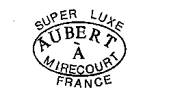 SUPER LUXE AUBERT A MIRECOURT FRANCE