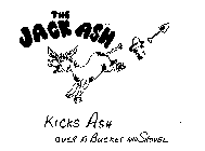 THE JACK ASH KICKS ASH OVER A BUCKET AND SHOVEL