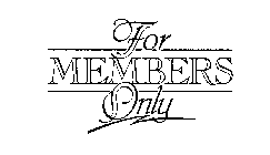 FOR MEMBERS ONLY