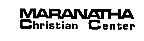 MARANATHA CHRISTIAN CENTER