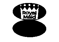 ROYAL MAID