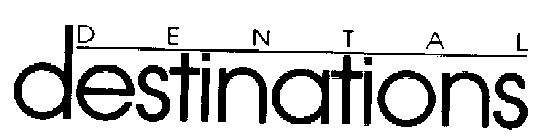 DENTAL DESTINATIONS