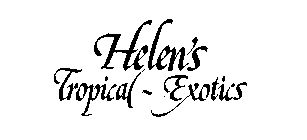 HELEN'S TROPICAL-EXOTICS