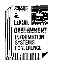 STATE & LOCAL GOVERNMENT INFORMATION SYSTEMS CONFERENCE