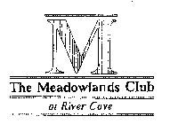 M THE MEADOWLANDS CLUB AT RIVER COVE