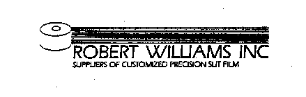 ROBERT WILLIAMS INC SUPPLIERS OF CUSTOMIZED PRECISION SLIT FILM