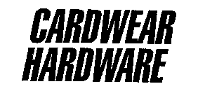 CARDWEAR HARDWARE