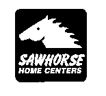 SAWHORSE HOME CENTERS
