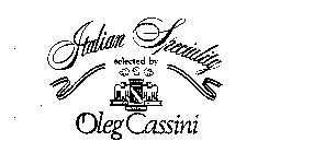ITALIAN SPECIALITY SELECTED BY OLEG CASSINI