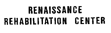 RENAISSANCE REHABILITATION CENTER