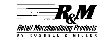 R&M RETAIL MERCHANDISING PRODUCTS BY RUSSELL & MILLER