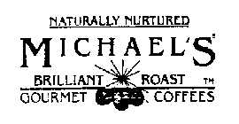 NATURALLY NURTURED MICHAEL'S BRILLIANT ROAST GOURMET COFFEES