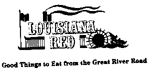 LOUISIANA RED GOODS THINGS TO EAT FROM THE GREAT RIVER ROAD