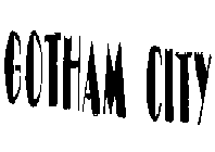GOTHAM CITY