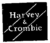 HARVEY & CROMBIE