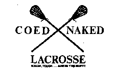 COED NAKED LACROSSE ROUGH, TOUGH....ANDIN THE BUFF!
