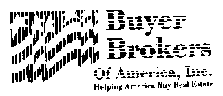 BUYER BROKERS OF AMERICA, INC. HELPING AMERICA BUY REAL ESTATE