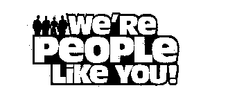 WE'RE PEOPLE LIKE YOU!