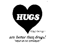 HUGS ARE BETTER THAN DRUGS! 