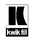 K KWIK FILL