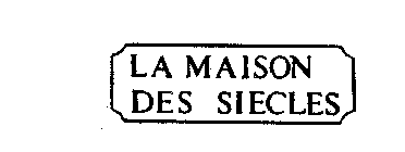 LA MAISON DES SIECLES
