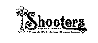SHOOTERS ON THE WATER AN EATING & DRINKING EXPERIENCE